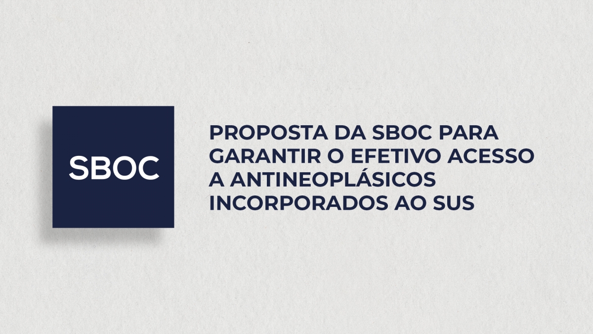 Proposta da SBOC para garantir o efetivo acesso a antineopl&aacute;sicos incorporados ao SUS