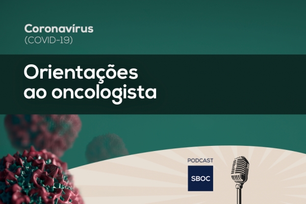 Posicionamento SBOC - Coronav&iacute;rus (COVID-19) - Informa&ccedil;&atilde;o ao Oncologista